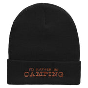 I'd Rather Be Camping Embroidered 12 Inch Solid Long Beanie Made in USA