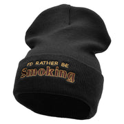 I'd Rather Be Smoking Phrase Embroidered 12 Inch Solid Long Beanie Made in USA