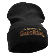 I'd Rather Be Smoking Phrase Embroidered 12 Inch Solid Long Beanie Made in USA