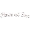 Born At Sea digitized embroidery design