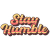 Stay Humble dtg printing design