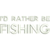 I'd Rather Be Fishing