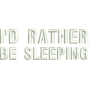 I'd Rather Be Sleeping