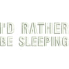 I'd Rather Be Sleeping