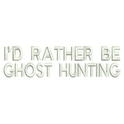 I'd Rather Be Ghost Hunting Lines