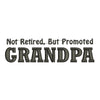 Not Retired Promoted Grandpa Design