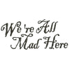 We're All Mad Here