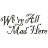 We All Mad Here