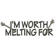 I'm Worth Melting For