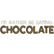 I'd Rather Be Eating Chocolate Phrase