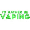 I'd Rather Be Vaping