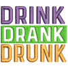 Drink Drank Drunk digitized embroidery design