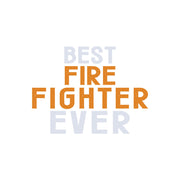 Best Firefighter Ever dtg printing design