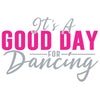 It Is A Good Day For Dancing dtg printing design