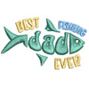 Best Fishing Dad Ever digitized embroidery design