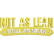 Not As Lean Still As Mean digitized embroidery design