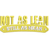 Not As Lean Still As Mean digitized embroidery design