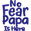 No Fear Papa is Here digitized embroidery design