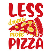 Less Drama More Pizza dtg printing design