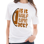 Is It Halftime Yet Graphic Design Short Sleeve Deluxe Jersey T-Shirt - White XS