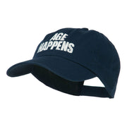 Age Happens Embroidered Cap