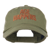 Age Happens Embroidered Cap