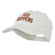 Age Happens Embroidered Cap