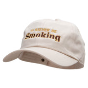 I'd Rather Be Smoking Embroidered Washed Cap