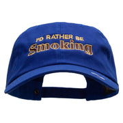 I'd Rather Be Smoking Embroidered Washed Cap