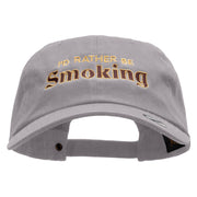 I'd Rather Be Smoking Embroidered Washed Cap