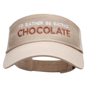 I'd Rather Be Eating Chocolate Phrase Embroidered Cotton Twill Sun Visor