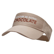 I'd Rather Be Eating Chocolate Phrase Embroidered Cotton Twill Sun Visor