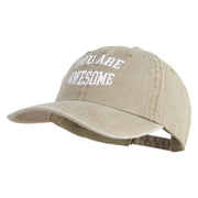 You Are Awesome Phrase Embroidered Cotton Twill Premium Pigment Dyed Cap - Khaki OSFM