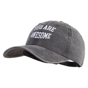 You Are Awesome Phrase Embroidered Cotton Twill Premium Pigment Dyed Cap - Black OSFM