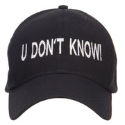 U Don't Know Embroidered Cap