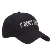 U Don't Know Embroidered Cap