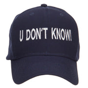 U Don't Know Embroidered Cap