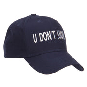 U Don't Know Embroidered Cap