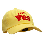 I Said Yes Embroidered Unstructured Cotton Twill Washed Cap