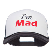 I'm Mad Embroidered Foam Mesh Cap