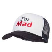 I'm Mad Embroidered Foam Mesh Cap