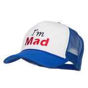 I'm Mad Embroidered Foam Mesh Cap