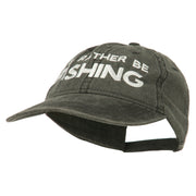 I'd Rather Be Fishing Embroidered Washed Cotton Cap