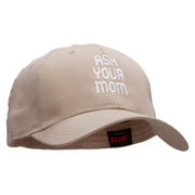 Ask Your Mom Embroidered Cotton Twill Pro Style Cap