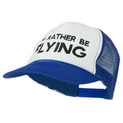 I'd Rather Be Flying Embroidered Foam Mesh Back Cap