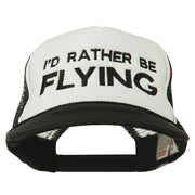 I'd Rather Be Flying Embroidered Foam Mesh Back Cap