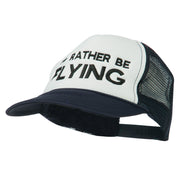 I'd Rather Be Flying Embroidered Foam Mesh Back Cap