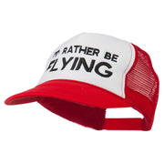 I'd Rather Be Flying Embroidered Foam Mesh Back Cap