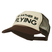 I'd Rather Be Flying Embroidered Foam Mesh Back Cap