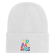 No Bad Days Bubble Letters Embroidered 12" Long Beanie - White OSFM